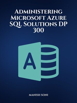 cover image of Administering Microsoft Azure SQL Solutions DP 300
